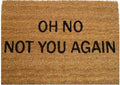 Coir Doormat, 60cm x 40cm - 'Oh No! Not You Again'-0