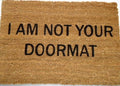 Coir Doormat, 60cm x 40cm - 'I Am Not Your Doormat'-0